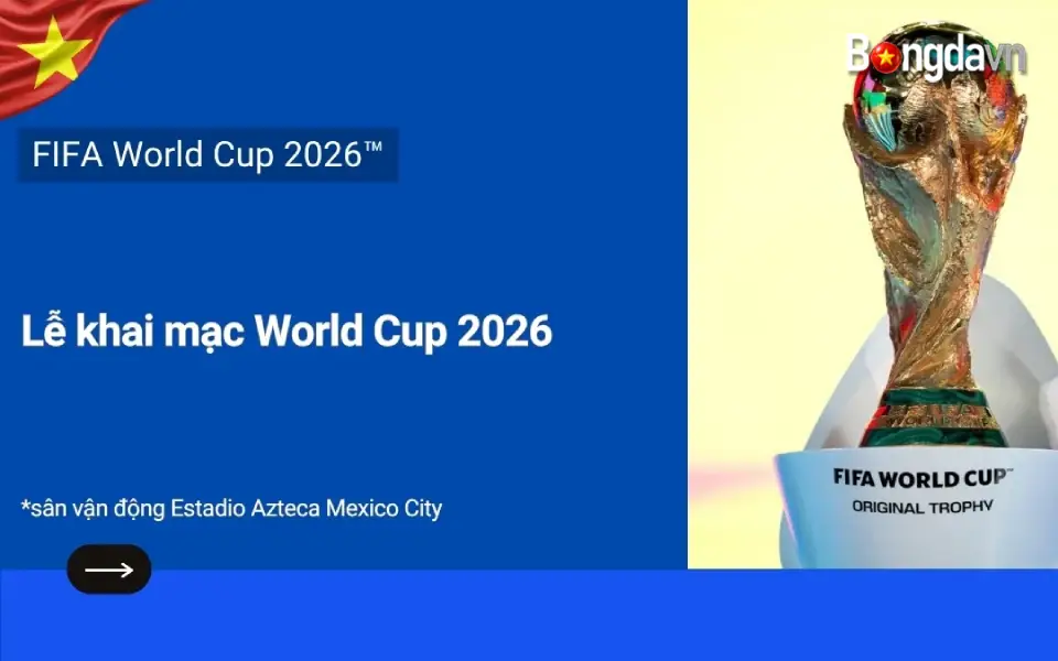 Hôm nay khai mạc World Cup 2026